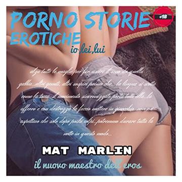 Storie (porno): io, lei, lui... di Mat Marlin